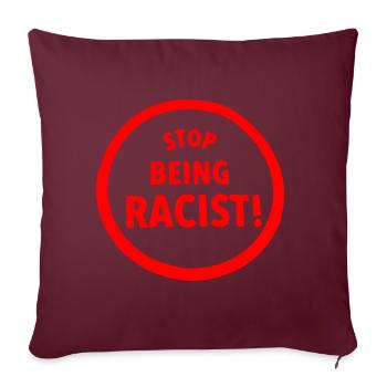 Stop being racist - Housse de coussin décorative 45 x 45 cm - bordeaux - Devant