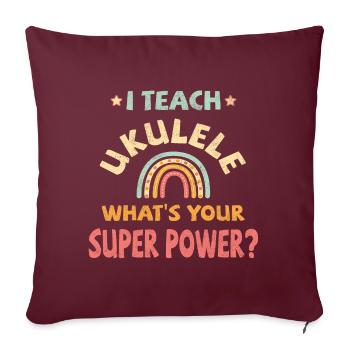 I teach Ukulele what’s your super power? - Sofakissenbezug 45 x 45 cm - Burgunderrot - Vorne