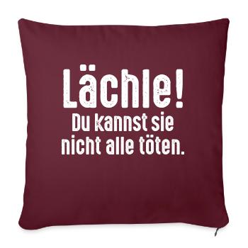 Sourire! Vous ne pouvez pas tuer tout le monde. Tolérance humour - Housse de coussin décorative 45 x 45 cm - bordeaux - Devant