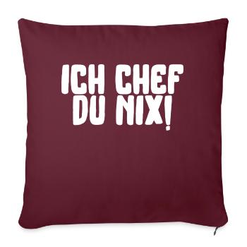 ich chef du nix lustiger Spruch Schrift - Sofakissenbezug 45 x 45 cm - Burgunderrot - Vorne