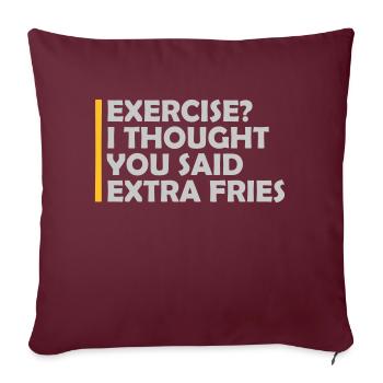 Exercise Extra Fries Quote - Sofa pillowcase 17,3'' x 17,3'' (45 x 45 cm) - burgundy - Front