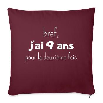 bref j'ai un 9 ans pour la deuxième fois - Housse de coussin décorative 45 x 45 cm - bordeaux - Devant
