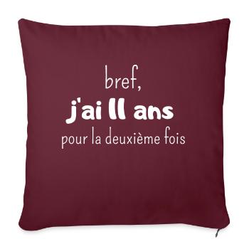 bref j'ai un 11 ans pour la deuxième fois - Housse de coussin décorative 45 x 45 cm - bordeaux - Devant