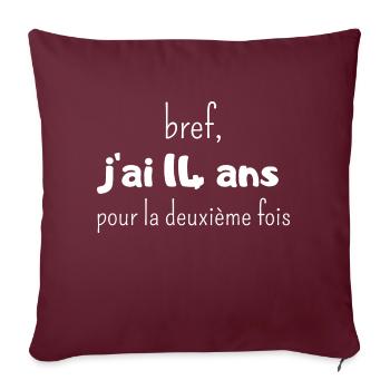 bref j'ai un 14 ans pour la deuxième fois - Housse de coussin décorative 45 x 45 cm - bordeaux - Devant