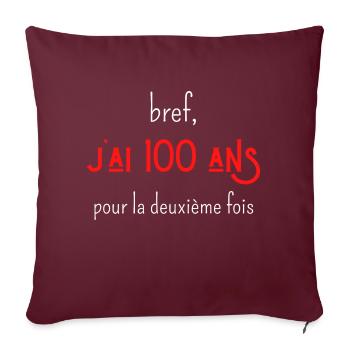 bref j'ai 100 ans pour la deuxième fois - Housse de coussin décorative 45 x 45 cm - bordeaux - Devant