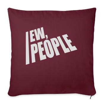 ew people lustiges Zitat - Sofakissenbezug 45 x 45 cm - Burgunderrot - Vorne