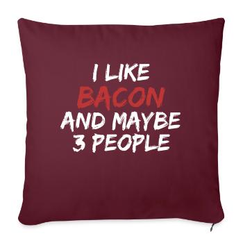 J’aime le bacon et peut-être trois personnes - Housse de coussin décorative 45 x 45 cm - bordeaux - Devant