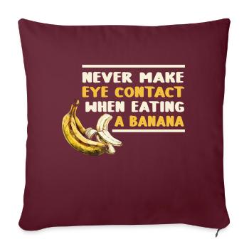 N’établissez jamais de contact visuel lorsque vous mangez des bananes - Housse de coussin décorative 45 x 45 cm - bordeaux - Devant