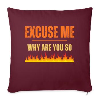excuse me why are you so hot - Sofakissenbezug 45 x 45 cm - Burgunderrot - Vorne