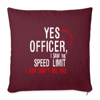 Ja, Officer I Saw, der lustige Slogan von The Speed Limit - Sofakissenbezug 45 x 45 cm - Burgunderrot - Vorne