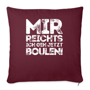 J’en ai assez, je vais jouer aux boules maintenant ! Joueur de pétanque - Housse de coussin décorative 45 x 45 cm - bordeaux - Devant