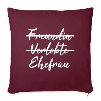 Nicht Freundin, sondern Ehefrau - Geschenkidee - Sofakissenbezug 45 x 45 cm - Burgunderrot - Vorne