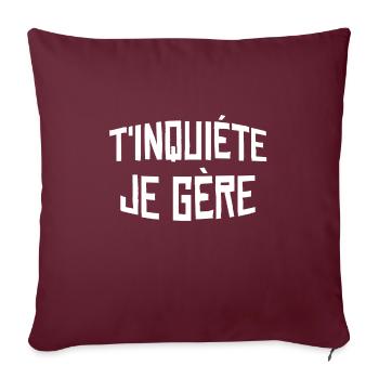 T'inquiète je gère cadeau - Housse de coussin décorative 45 x 45 cm - bordeaux - Devant