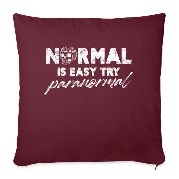 Normal is easy Try Paranormal - Sofakissenbezug 45 x 45 cm - Burgunderrot - Vorne