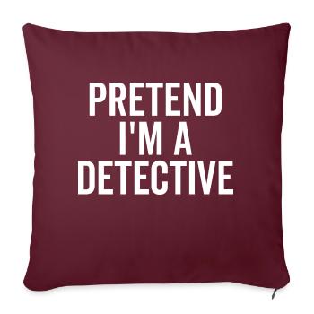 Pretend I’m a Detective - Sofa pillowcase 17,3'' x 17,3'' (45 x 45 cm) - burgundy - Front
