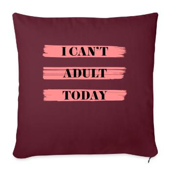 I CAN'T ADULT TODAY - Sofakissenbezug 45 x 45 cm - Burgunderrot - Vorne