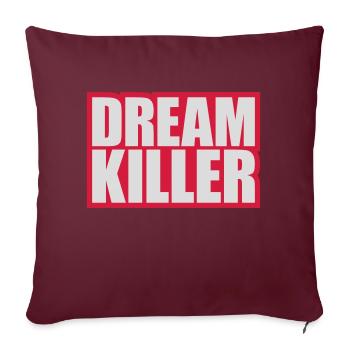 dream killer Pessimisten Zitat - Sofakissenbezug 45 x 45 cm - Burgunderrot - Vorne