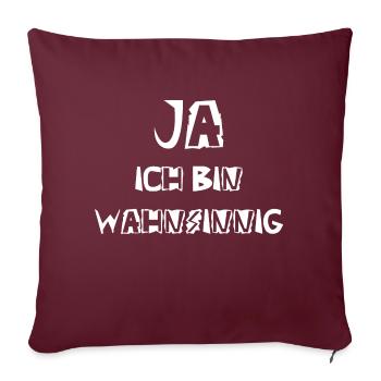 Ja ich bin wahnsinnig - Sofakissenbezug 45 x 45 cm - Burgunderrot - Vorne
