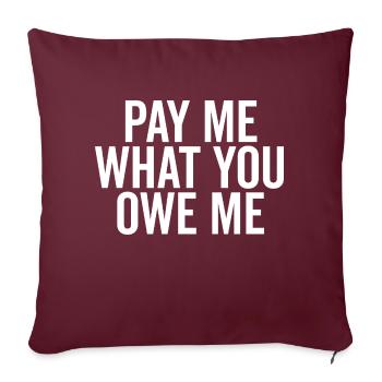 Pay Me What You Owe Me - Sofa pillowcase 17,3'' x 17,3'' (45 x 45 cm) - burgundy - Front