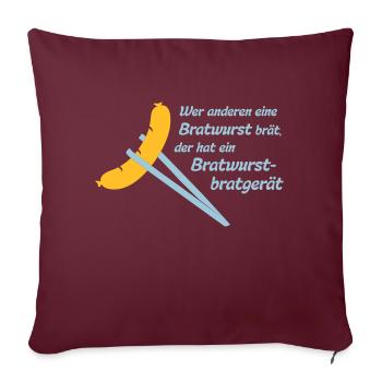 Bob: Wer anderen eine Bratwurst brät, der hat ein - Sofakissenbezug 45 x 45 cm - Burgunderrot - Vorne
