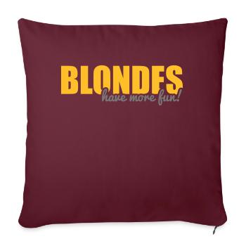 Blondes have more fun! - Sofakissenbezug 45 x 45 cm - Burgunderrot - Vorne