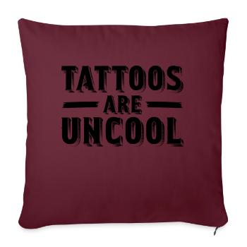 Les tatouages ne sont pas cool tatouage accro à l’encre sarcastique - Housse de coussin décorative 45 x 45 cm - bordeaux - Devant