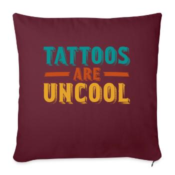 Les tatouages ne sont pas cool tatouage accro à l’encre sarcastique - Housse de coussin décorative 45 x 45 cm - bordeaux - Devant