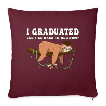 J’ai obtenu mon diplôme Puis-je retourner au lit maintenant - Paresseux paresseux - Housse de coussin décorative 45 x 45 cm - bordeaux - Devant