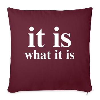 it is what it is - Sofa pillowcase 17,3'' x 17,3'' (45 x 45 cm) - burgundy - Front