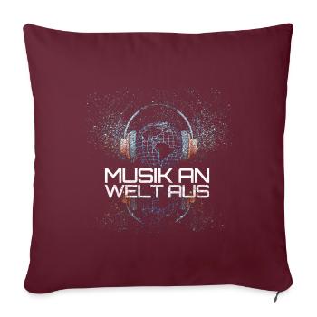 Musik Sprüche > Musik an - Welt aus - Sofakissenbezug 45 x 45 cm - Burgunderrot - Vorne