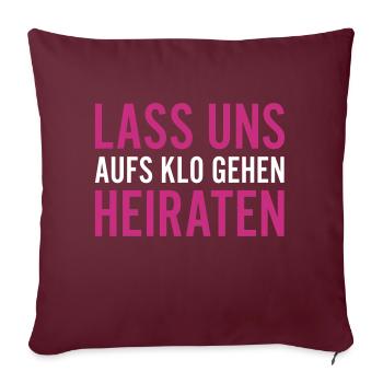 LASS UNS AUFS KLO GEHEN HEIRATEN - Sofakissenbezug 45 x 45 cm - Burgunderrot - Vorne