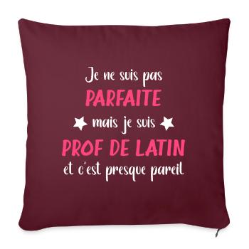 Je ne suis pas parfaite mais prof de latin - Housse de coussin décorative 45 x 45 cm - bordeaux - Devant