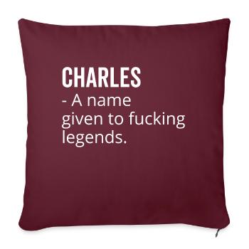 Charles ein Name für verdammte Legenden - Sofakissenbezug 45 x 45 cm - Burgunderrot - Vorne