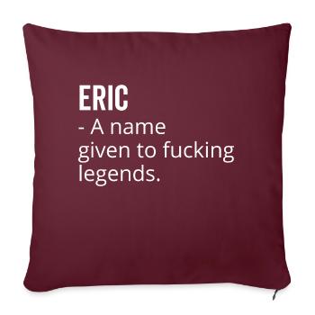 Eric ein Name für verdammte Legenden - Sofakissenbezug 45 x 45 cm - Burgunderrot - Vorne