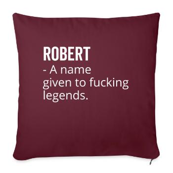 Robert un nom donné à Fucking Legends - Housse de coussin décorative 45 x 45 cm - bordeaux - Devant