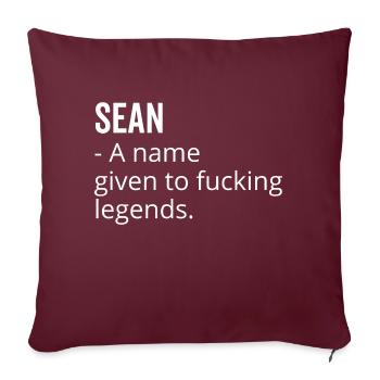 Sean a Name Given to Fucking Legends - Sofa pillowcase 17,3'' x 17,3'' (45 x 45 cm) - burgundy - Front