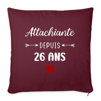 Attachiante depuis 26 ans - Housse de coussin décorative 45 x 45 cm - bordeaux - Devant