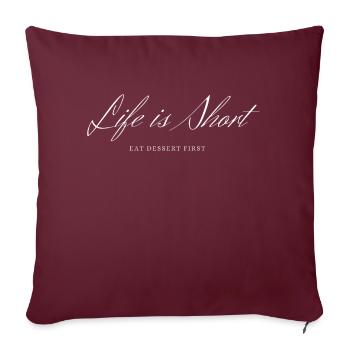 Life is Short, Eat Dessert First - Sofa pillowcase 17,3'' x 17,3'' (45 x 45 cm) - burgundy - Front