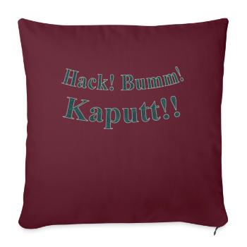 Hack Bumm Kaputt - Sofakissenbezug 45 x 45 cm - Burgunderrot - Vorne