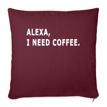 alexa j'ai besoin de café alexa blokes fait du café - Housse de coussin décorative 45 x 45 cm - bordeaux - Devant