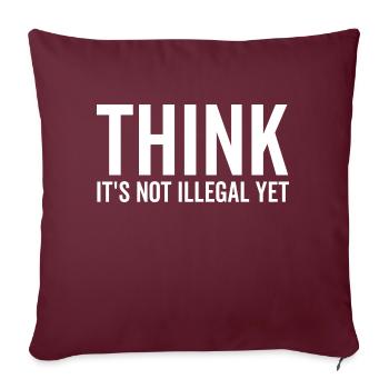 Denken Sie, es ist noch nicht illegal - Sofakissenbezug 45 x 45 cm - Burgunderrot - Vorne