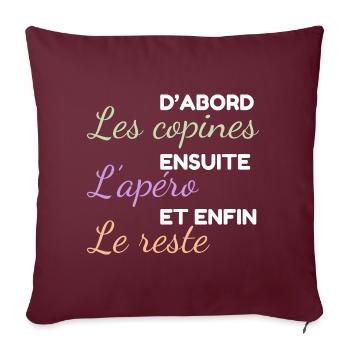 Les copines d'abord ensuite l'apéro et le reste - Housse de coussin décorative 45 x 45 cm - bordeaux - Devant