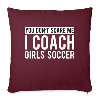 You Don t Scare Me I Coach Girls Soccer - Sofa pillowcase 17,3'' x 17,3'' (45 x 45 cm) - burgundy - Front