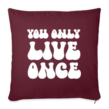 Vous ne vivez qu’une fois man lebt nur ein mal Spruch - Housse de coussin décorative 45 x 45 cm - bordeaux - Devant