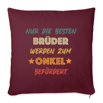Onkel Bruder wird Onkel - Sofakissenbezug 45 x 45 cm - Burgunderrot - Vorne