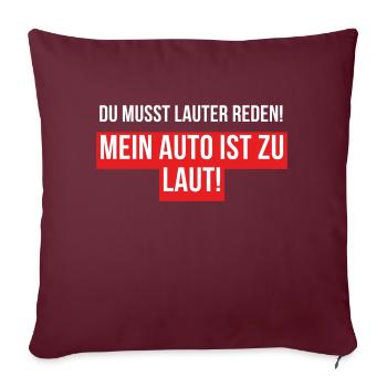 Mein Auto ist zu laut, du musst lauter reden - Sofakissenbezug 45 x 45 cm - Burgunderrot - Vorne