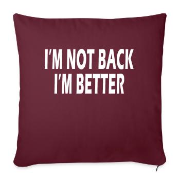 Je ne suis pas de retour Je suis une meilleure citation motivante - Housse de coussin décorative 45 x 45 cm - bordeaux - Devant