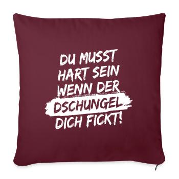 Du musst hart sein, wenn der Dschungel dich fickt! - Sofakissenbezug 45 x 45 cm - Burgunderrot - Vorne