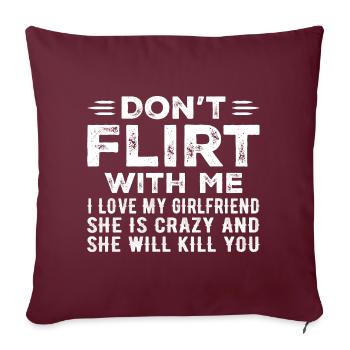 Don't Flirt With Me I Love My Girlfriend - Housse de coussin décorative 45 x 45 cm - bordeaux - Devant