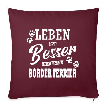 Leben Ist Besser Mit Einem Border Terrier Hund - Sofakissenbezug 45 x 45 cm - Burgunderrot - Vorne